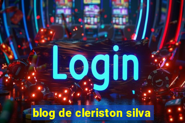 blog de cleriston silva